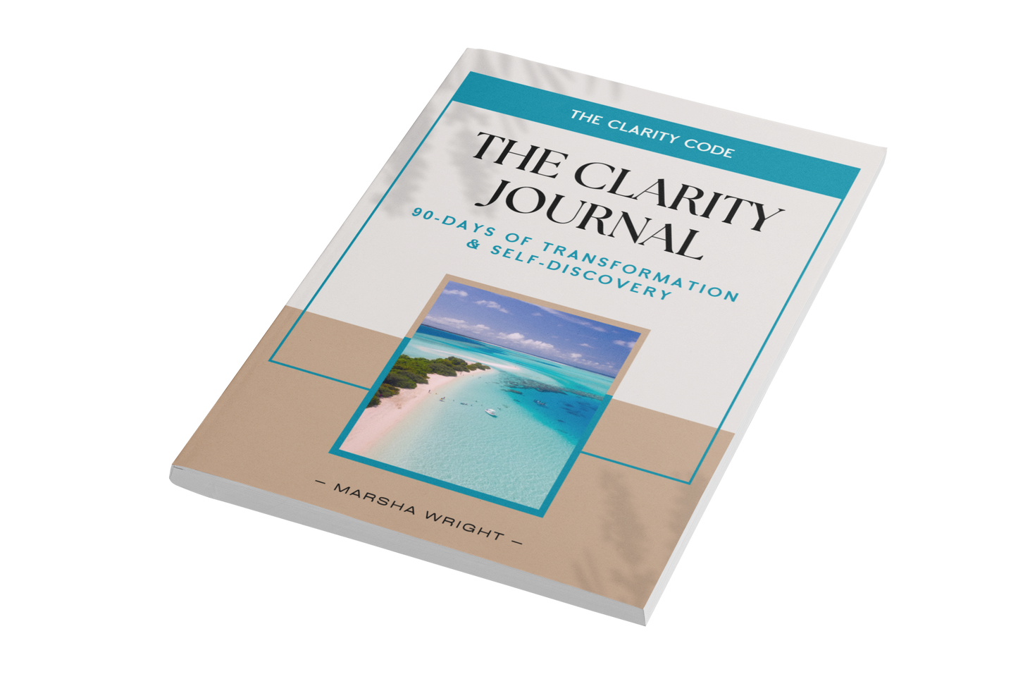 The Clarity Journal: 90 Days of Transformation & Self-Discovery PRINT BOOK PAPERBACK