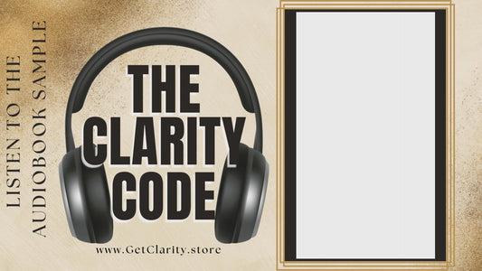 THE CLARITY CODE: Unleash Clarity to Master Your Next Move [AUDIOBOOK]