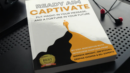 Ready, Aim, Captivate! With Marsha Wright, Deepak Chopra, Jim Stovall et. al